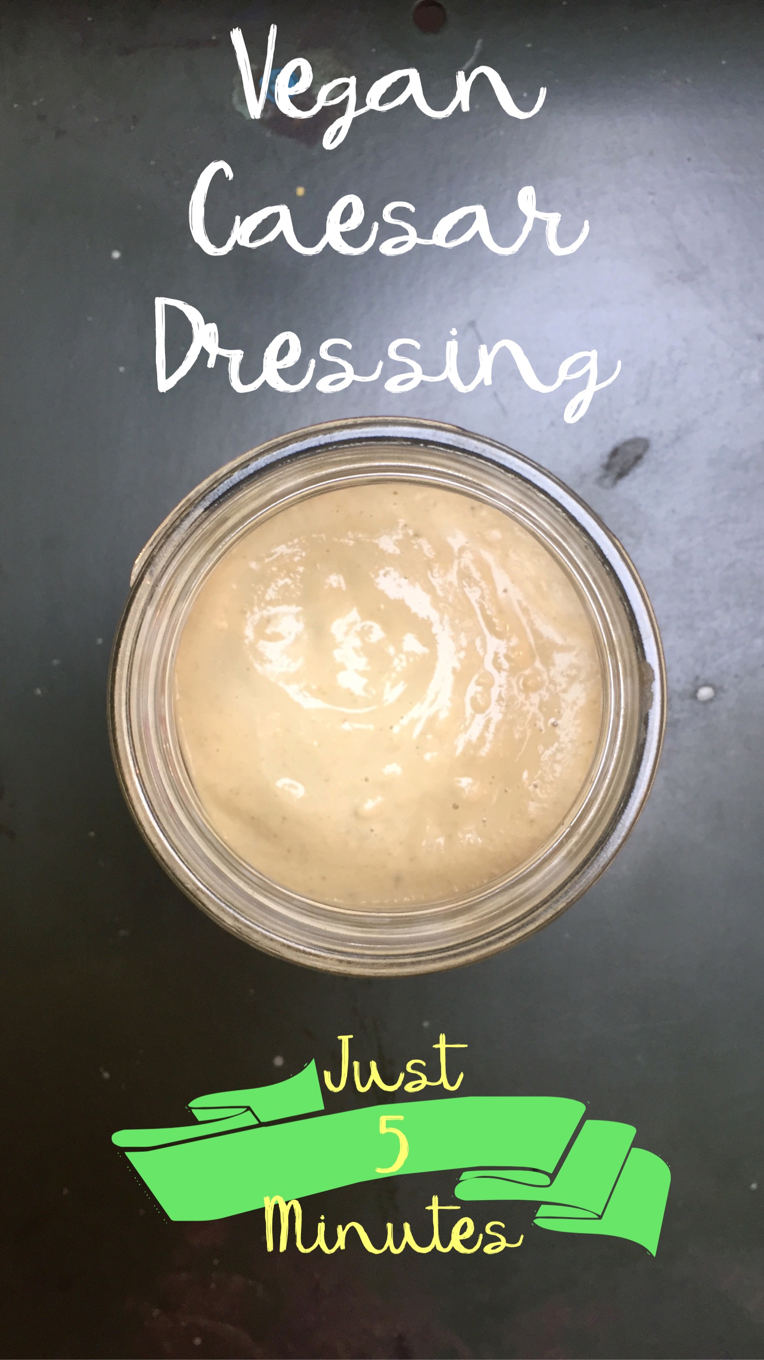 5 Minute Vegan Caesar Salad Dressing